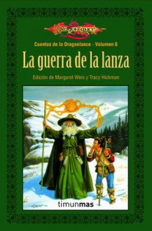 La Guerra de la Lanza (Cuentos de la Dragonlance II, Vol.3) - Margaret Weis, Tracy Hickman, Mila López