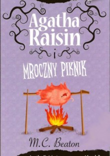 Agatha Raisin i mroczny piknik - M. C. Beaton