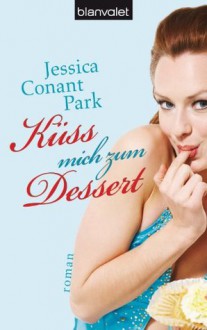 Küss mich zum Dessert - Jessica Conant-Park, Susan Conant, Herbert Fell