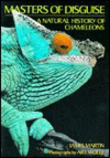 Masters of Disguise: A Natural History of Chameleons - James Martin, Art Wolfe