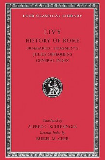 History of Rome, Volume XIV: Summaries. Fragments. Julius Obsequens. General Index - Livy