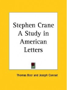 Stephen Crane a Study in American Letters - Joseph Conrad, Thomas Beer