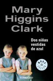 Dos Niñas Vestidas De Azul - Mary Higgins Clark