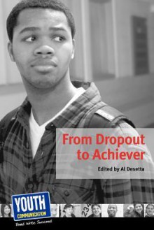 From Dropout to Achiever: Teens Write about Succeeding in School - Keith Hefner, Laura Longhine