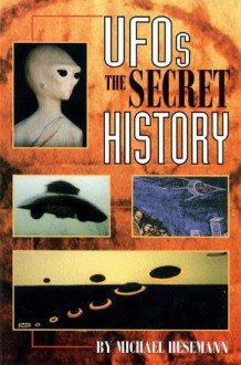 UFOs the Secret History : The Secret History - Michael Hesemann