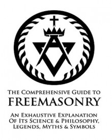 Comprehensive Guide to Freemasonry - William Morgan