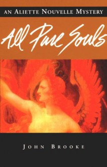 All Pure Souls (Aliette Nouvelle Mystery) - John Brooke