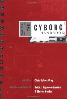 The Cyborg Handbook - Chris Hables Gray, Heidi J. Figueroa-Sarriera