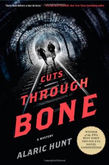 Cuts Through Bone: A Mystery - Alaric Hunt