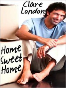 Home Sweet Home - Clare London