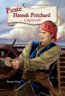 Pirate Hannah Pritchard: Captured! - Bonnie Pryor