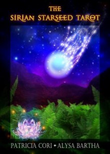 The Sirian Starseed Tarot - Patricia Cori, Alysa Bartha