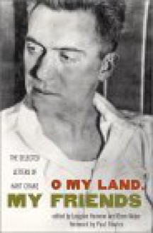 O My Land, My Friends: The Selected Letters - Langdon Hammer, Langdon Hammer, Brom Weber, Paul Bowles, Weber Brom