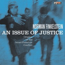 An Issue of Justice: Origins of the Israel/Palestine Conflict - Norman G. Finkelstein