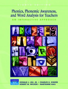 Phonics, Phonemic Awareness, and Word Analysis for Teachers: An Interactive Tutorial - Donald J. Leu, Charles K. Kinzer, Robert M. Wilson