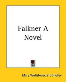 Falkner A Novel - Mary Shelley