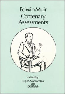 Edwin Muir: Centenary Assessments - Christopher MacLachlan, David MacLachlan