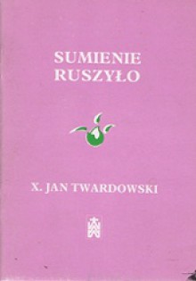 Sumienie ruszyło - Jan Twardowski