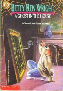 A Ghost in the House ((School & Library Binding)) - Betty Ren Wright