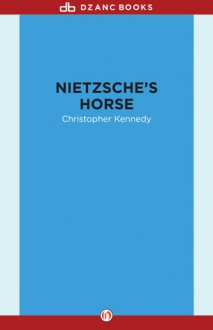 Nietzsche's Horse - Christopher Kennedy