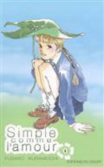 Simple comme l'amour 1 - Fusako Kuramochi, Yuki Kakiichi, Marie-Saskia Raynal