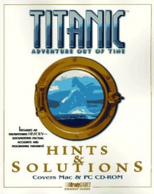 Titanic: Adventure Out of Time: Hints & Solutions - William H. Keith Jr.