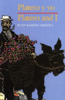 Platero y Yo/Platero and I paperback Bilingual Spanish/English: Platero and I - Juan Ramón Jiménez, Antonio Frasconi, Myra Cohn Livingston, Joseph F. Dominguez