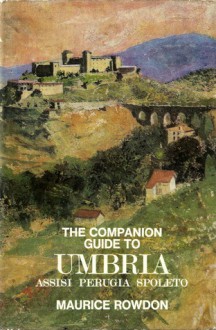 The Companion Guide to Umbria - Maurice Rowdon