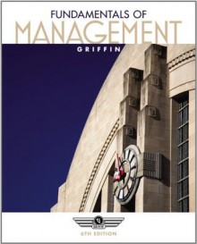 Fundamentals of Management, 6th Edition - Ricky W. Griffin