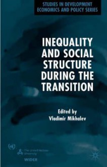 Inequality and Social Structure During the Transition - Michael Dahl, Vladimir Mikhalev