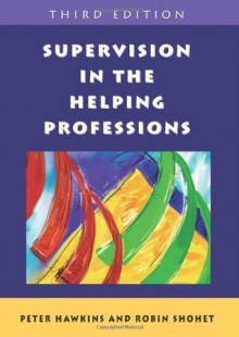 Supervision In The Helping Professions - Peter Hawkins