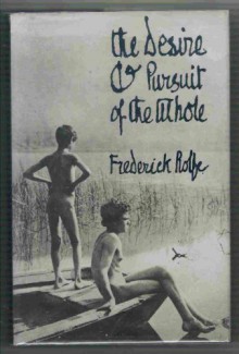 The Desire and Pursuit of the Whole: A Romance of Modern Venice - Frederick Rolfe, W.H. Auden, A.J.A. Symons