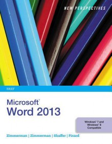 New Perspectives on Microsoft Word 2013: Brief - S. Scott Zimmerman, Beverly B. Zimmerman, Ann Shaffer