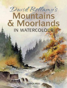 Mountains & Moorlands in Watercolour - David Bellamy