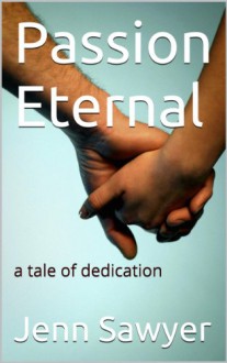 Passion Eternal (Passion Eternal, #1) - Jenn Sawyer