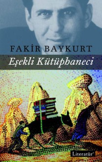 Eşekli Kütüphaneci: Roman - Fakir Baykurt