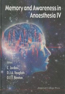 Memory and Awareness in Anaesthesia IV, 4th International Symposium - C. Jordan, David E. Newton, David J. Vaughan