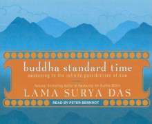 Buddha Standard Time: Awakening to the Infinite Possibilities of Now - Surya Das, Peter Berkrot