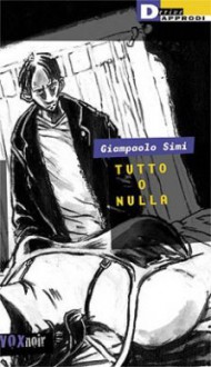 Tutto o nulla - Giampaolo Simi