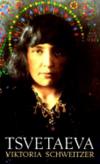 Tsvetaeva - Viktoria Schweitzer, Robert Chandler