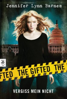 The Gifted - Vergiss mein nicht - Jennifer Lynn Barnes