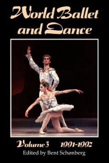 World Ballet And Dance, 1991 92: An International Yearbook - Bent Schønberg