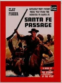 Santa Fe Passage - Clay Fisher