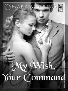 My Wish, Your Command - Mark Andrews