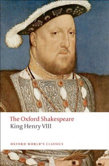 King Henry VIII (The Oxford Shakespeare; Oxford World's Classics) - William Shakespeare