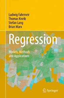 Regression: Models, Methods and Applications - Ludwig Fahrmeir, Thomas Kneib, Stefan Lang, Brian Marx