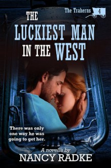 The Luckiest Man in the West - Nancy Radke