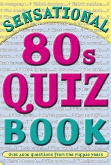 Sensational 80s Quiz Book (Sensational Quiz Books) - Brian Williams