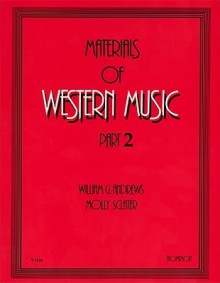 Materials of Western Music: Part 2 - William G. Andrews, Molly Sclater