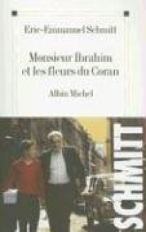 Monsieur Ibrahim et les fleurs du Coran - Éric-Emmanuel Schmitt